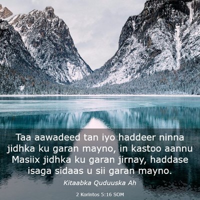 Picture 03 - 2 Korintos 5:16 SOM - Taa aawadeed tan iyo haddeer ninna jidhka ku - Bible Verse Picture