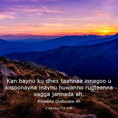 Picture 03 - 2 Korintos 5:2 SOM - Kan baynu ku dhex taahnaa innagoo u xiisoonayna - Bible Verse Picture