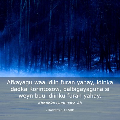 Picture 03 - 2 Korintos 6:11 SOM - Afkayagu waa idiin furan yahay, idinka dadka - Bible Verse Picture