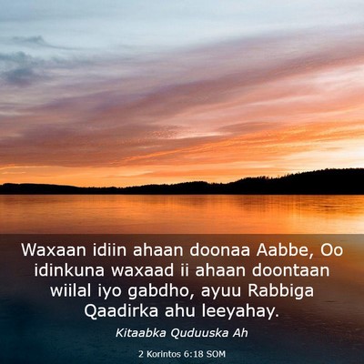 Picture 03 - 2 Korintos 6:18 SOM - Waxaan idiin ahaan doonaa Aabbe, Oo idinkuna - Bible Verse Picture