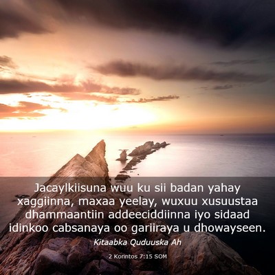 Picture 03 - 2 Korintos 7:15 SOM - Jacaylkiisuna wuu ku sii badan yahay xaggiinna, - Bible Verse Picture
