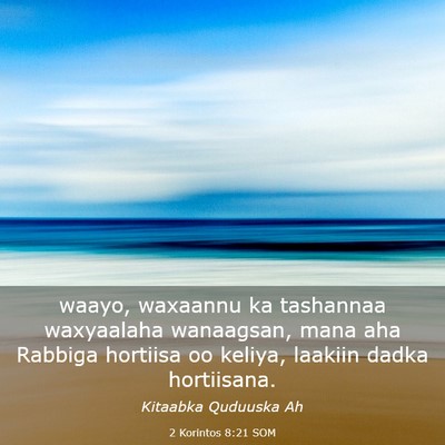 Picture 03 - 2 Korintos 8:21 SOM - waayo, waxaannu ka tashannaa waxyaalaha - Bible Verse Picture