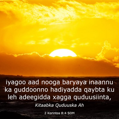 Picture 03 - 2 Korintos 8:4 SOM - iyagoo aad nooga baryaya inaannu ka guddoonno - Bible Verse Picture