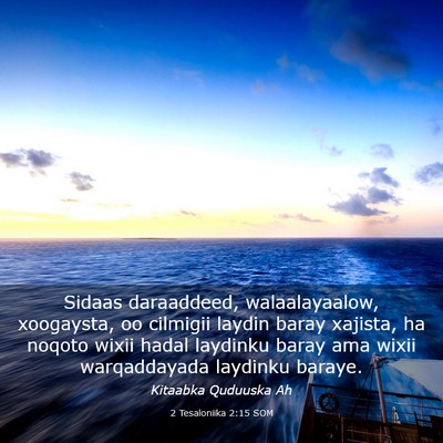 Picture 03 - 2 Tesaloniika 2:15 SOM - Sidaas daraaddeed, walaalayaalow, xoogaysta, oo - Bible Verse Picture