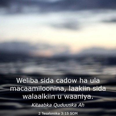 Picture 03 - 2 Tesaloniika 3:15 SOM - Weliba sida cadow ha ula macaamiloonina, laakiin - Bible Verse Picture