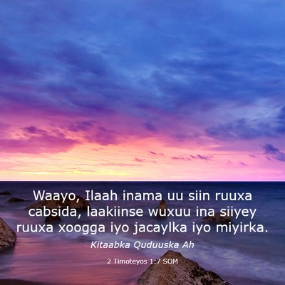 Picture 03 - 2 Timoteyos 1:7 SOM - Waayo, Ilaah inama uu siin ruuxa cabsida, - Bible Verse Picture