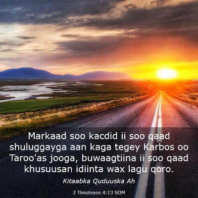 Picture 03 - 2 Timoteyos 4:13 SOM - Markaad soo kacdid ii soo qaad shuluggayga aan - Bible Verse Picture