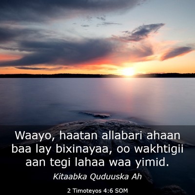 Picture 03 - 2 Timoteyos 4:6 SOM - Waayo, haatan allabari ahaan baa lay bixinayaa, - Bible Verse Picture