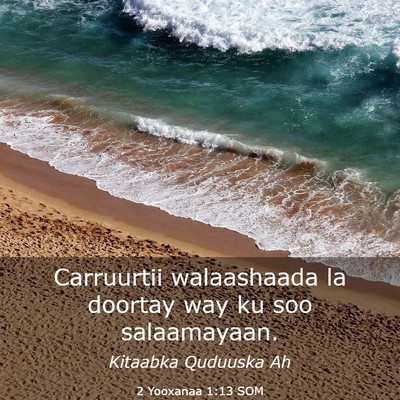 Picture 03 - 2 Yooxanaa 1:13 SOM - Carruurtii walaashaada la doortay way ku soo - Bible Verse Picture