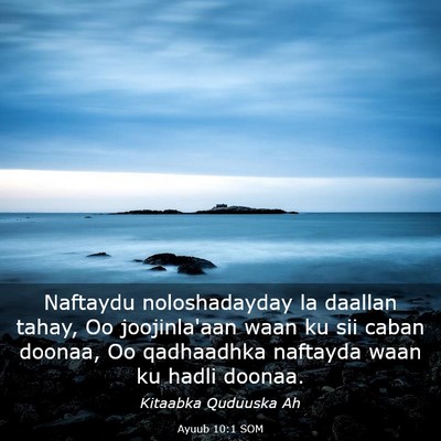 Picture 03 - Ayuub 10:1 SOM - Naftaydu noloshadayday la daallan tahay, Oo - Bible Verse Picture