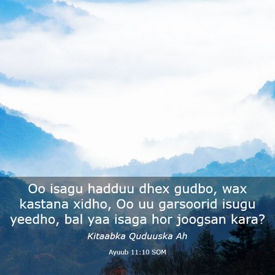 Picture 03 - Ayuub 11:10 SOM - Oo isagu hadduu dhex gudbo, wax kastana xidho, Oo - Bible Verse Picture