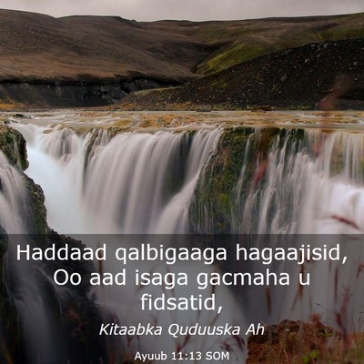 Picture 03 - Ayuub 11:13 SOM - Haddaad qalbigaaga hagaajisid, Oo aad isaga - Bible Verse Picture