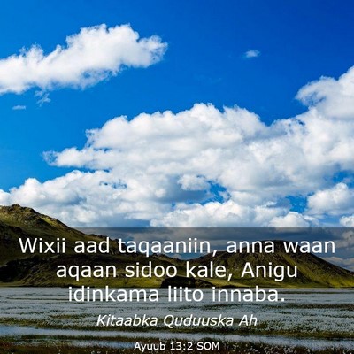 Picture 03 - Ayuub 13:2 SOM - Wixii aad taqaaniin, anna waan aqaan sidoo kale, - Bible Verse Picture