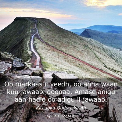 Picture 03 - Ayuub 13:22 SOM - Oo markaas ii yeedh, oo anna waan kuu jawaabi - Bible Verse Picture