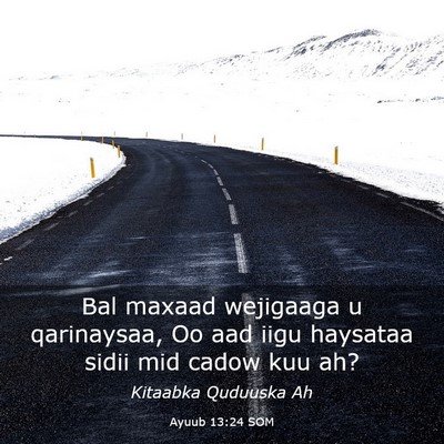 Picture 03 - Ayuub 13:24 SOM - Bal maxaad wejigaaga u qarinaysaa, Oo aad iigu - Bible Verse Picture