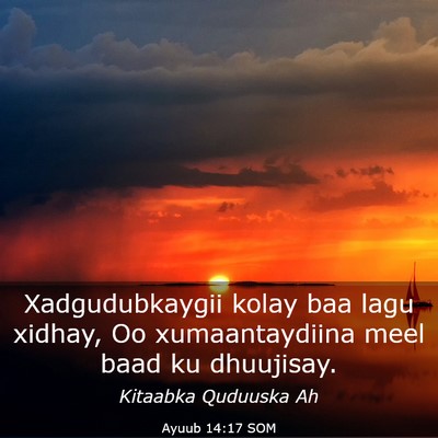 Picture 03 - Ayuub 14:17 SOM - Xadgudubkaygii kolay baa lagu xidhay, Oo - Bible Verse Picture