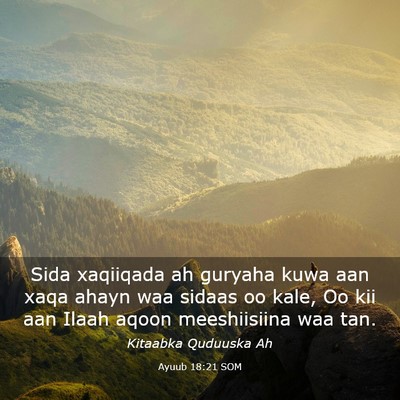 Picture 03 - Ayuub 18:21 SOM - Sida xaqiiqada ah guryaha kuwa aan xaqa ahayn waa - Bible Verse Picture