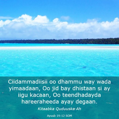 Picture 03 - Ayuub 19:12 SOM - Ciidammadiisii oo dhammu way wada yimaadaan, Oo - Bible Verse Picture