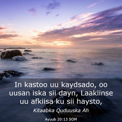 Picture 03 - Ayuub 20:13 SOM - In kastoo uu kaydsado, oo uusan iska sii dayn, - Bible Verse Picture