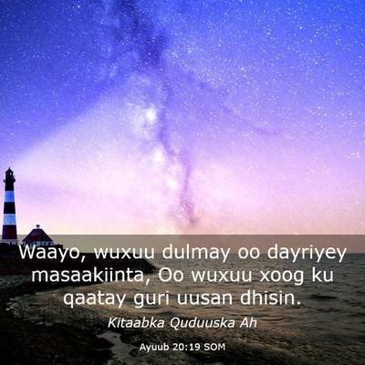 Picture 03 - Ayuub 20:19 SOM - Waayo, wuxuu dulmay oo dayriyey masaakiinta, Oo - Bible Verse Picture