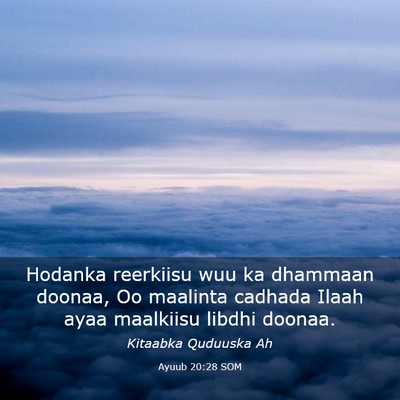 Picture 03 - Ayuub 20:28 SOM - Hodanka reerkiisu wuu ka dhammaan doonaa, Oo - Bible Verse Picture