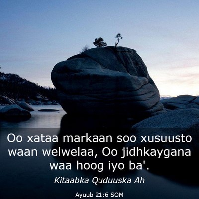 Picture 03 - Ayuub 21:6 SOM - Oo xataa markaan soo xusuusto waan welwelaa, Oo - Bible Verse Picture