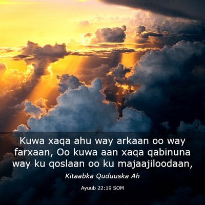 Picture 03 - Ayuub 22:19 SOM - Kuwa xaqa ahu way arkaan oo way farxaan, Oo kuwa - Bible Verse Picture