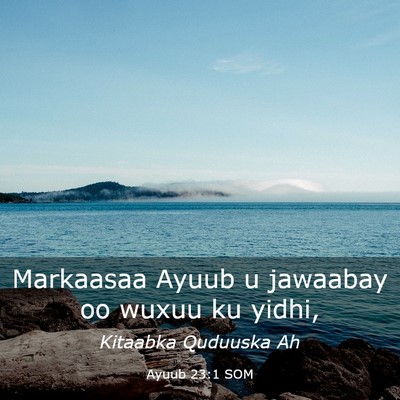 Picture 03 - Ayuub 23:1 SOM - Markaasaa Ayuub u jawaabay oo wuxuu ku - Bible Verse Picture
