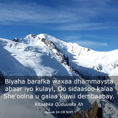 Picture 03 - Ayuub 24:19 SOM - Biyaha barafka waxaa dhammaysta abaar iyo kulayl, - Bible Verse Picture