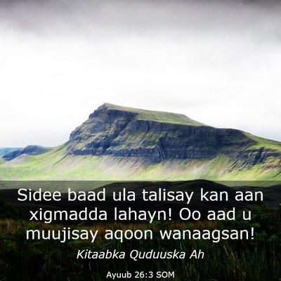 Picture 03 - Ayuub 26:3 SOM - Sidee baad ula talisay kan aan xigmadda lahayn! - Bible Verse Picture