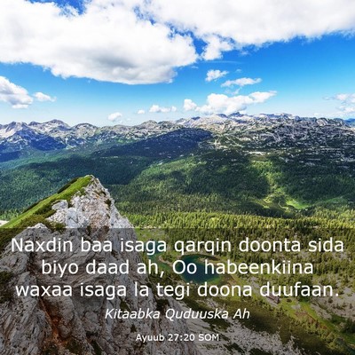 Picture 03 - Ayuub 27:20 SOM - Naxdin baa isaga qarqin doonta sida biyo daad ah, - Bible Verse Picture