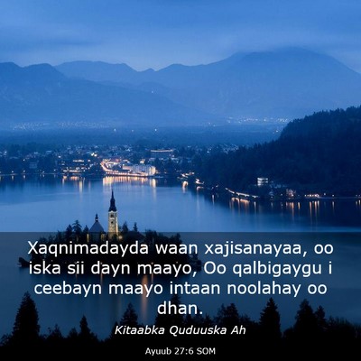 Picture 03 - Ayuub 27:6 SOM - Xaqnimadayda waan xajisanayaa, oo iska sii dayn - Bible Verse Picture