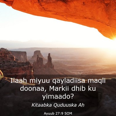 Picture 03 - Ayuub 27:9 SOM - Ilaah miyuu qayladiisa maqli doonaa, Markii dhib - Bible Verse Picture