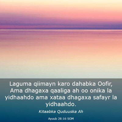 Picture 03 - Ayuub 28:16 SOM - Laguma qiimayn karo dahabka Oofir, Ama dhagaxa - Bible Verse Picture