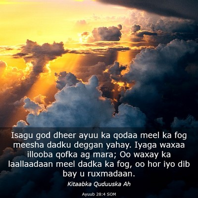 Picture 03 - Ayuub 28:4 SOM - Isagu god dheer ayuu ka qodaa meel ka fog meesha - Bible Verse Picture
