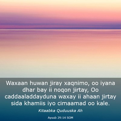 Picture 03 - Ayuub 29:14 SOM - Waxaan huwan jiray xaqnimo, oo iyana dhar bay ii - Bible Verse Picture