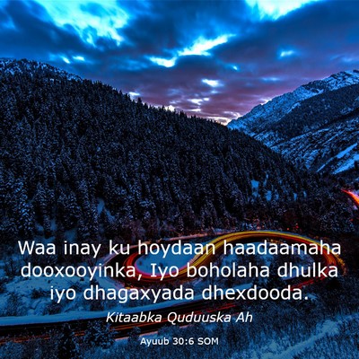 Picture 03 - Ayuub 30:6 SOM - Waa inay ku hoydaan haadaamaha dooxooyinka, Iyo - Bible Verse Picture