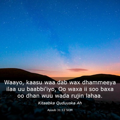 Picture 03 - Ayuub 31:12 SOM - Waayo, kaasu waa dab wax dhammeeya ilaa uu - Bible Verse Picture