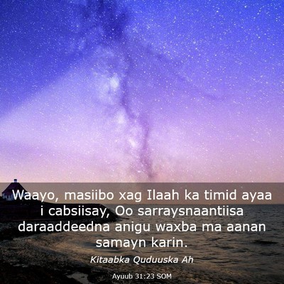 Picture 03 - Ayuub 31:23 SOM - Waayo, masiibo xag Ilaah ka timid ayaa i - Bible Verse Picture