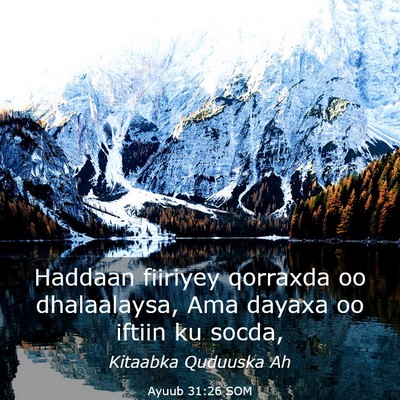 Picture 03 - Ayuub 31:26 SOM - Haddaan fiiriyey qorraxda oo dhalaalaysa, Ama - Bible Verse Picture