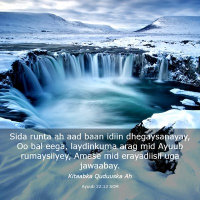 Picture 03 - Ayuub 32:12 SOM - Sida runta ah aad baan idiin dhegaysanayay, Oo - Bible Verse Picture
