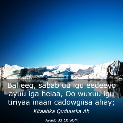 Picture 03 - Ayuub 33:10 SOM - Bal eeg, sabab uu igu eedeeyo ayuu iga helaa, Oo - Bible Verse Picture