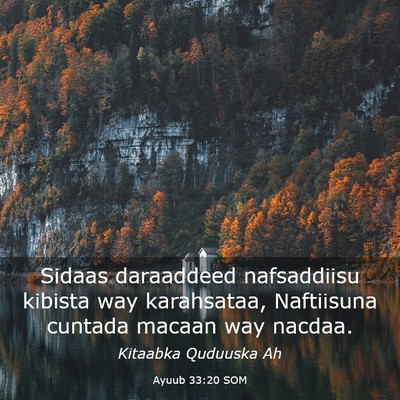 Picture 03 - Ayuub 33:20 SOM - Sidaas daraaddeed nafsaddiisu kibista way - Bible Verse Picture