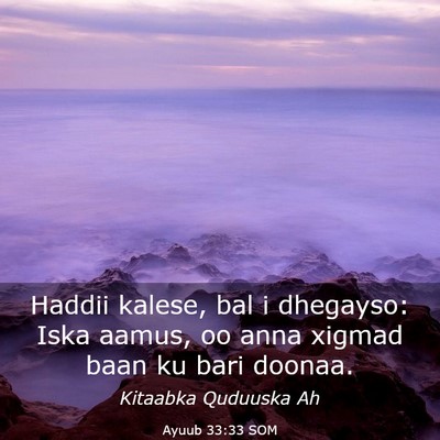 Picture 03 - Ayuub 33:33 SOM - Haddii kalese, bal i dhegayso: Iska aamus, oo - Bible Verse Picture