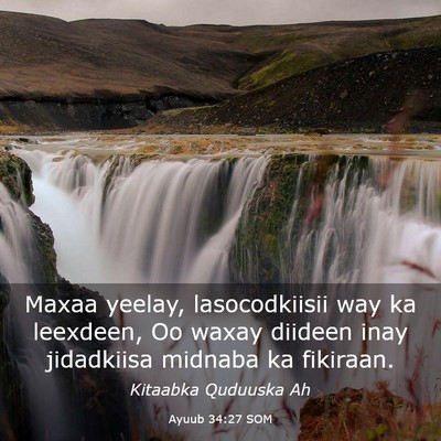 Picture 03 - Ayuub 34:27 SOM - Maxaa yeelay, lasocodkiisii way ka leexdeen, Oo - Bible Verse Picture