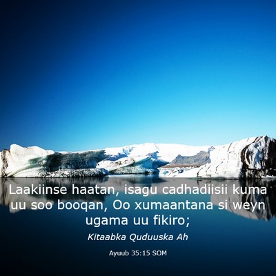 Picture 03 - Ayuub 35:15 SOM - Laakiinse haatan, isagu cadhadiisii kuma uu soo - Bible Verse Picture