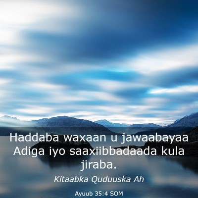 Picture 03 - Ayuub 35:4 SOM - Haddaba waxaan u jawaabayaa Adiga iyo - Bible Verse Picture