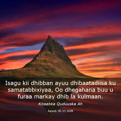 Picture 03 - Ayuub 36:15 SOM - Isagu kii dhibban ayuu dhibaatadiisa ku - Bible Verse Picture