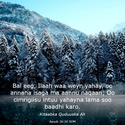 Picture 03 - Ayuub 36:26 SOM - Bal eeg, Ilaah waa weyn yahay, oo annana isaga ma - Bible Verse Picture