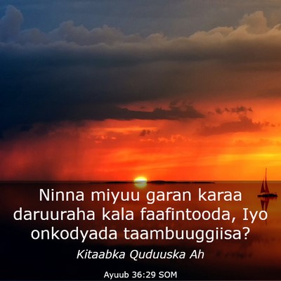 Picture 03 - Ayuub 36:29 SOM - Ninna miyuu garan karaa daruuraha kala - Bible Verse Picture